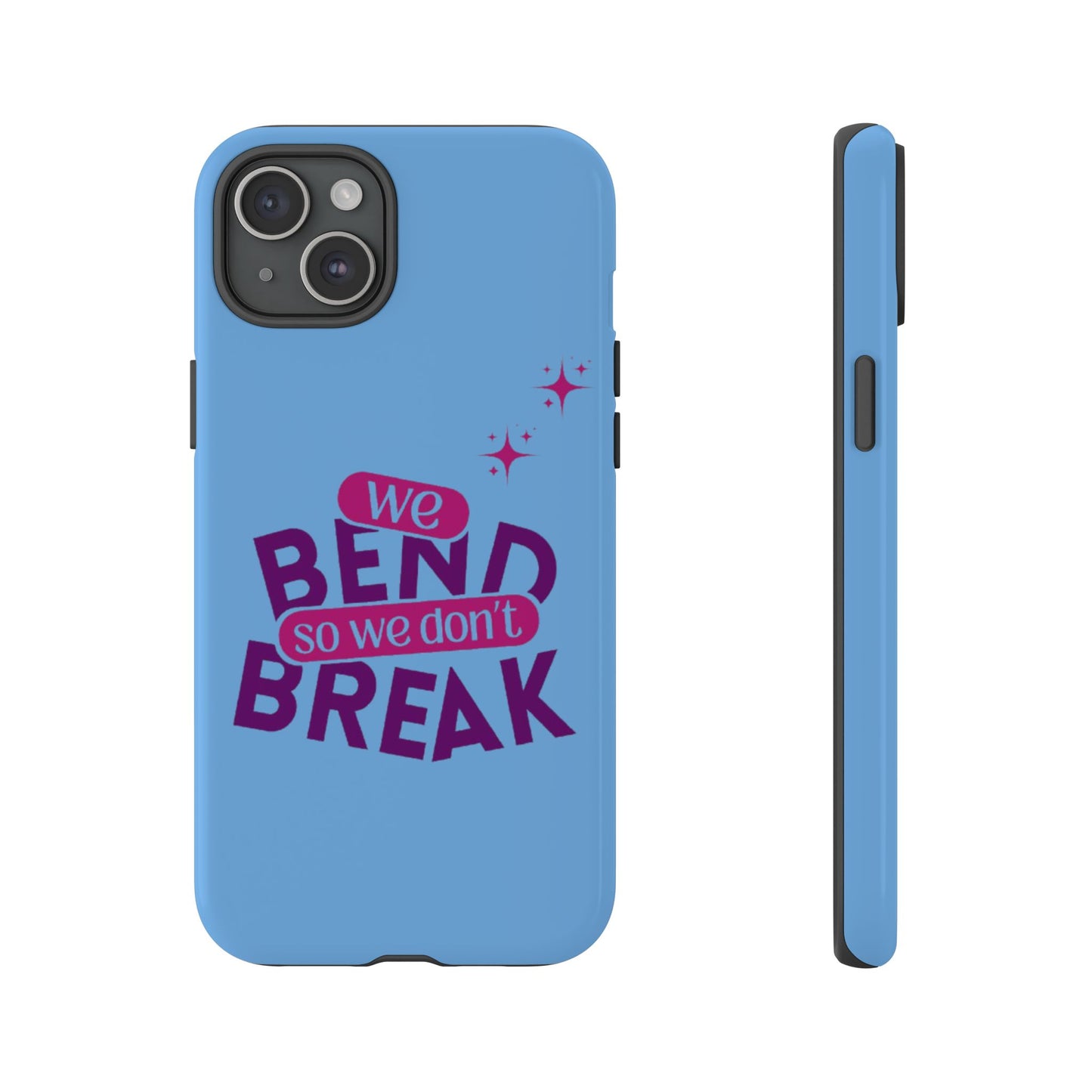 Inspirational Phone Cover - "We Bend So We Don't Break" - Tough Cases for Resilience