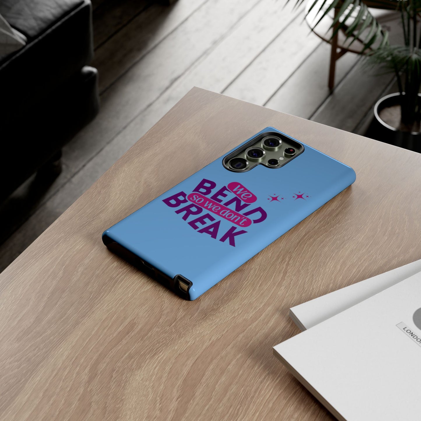 Inspirational Phone Cover - "We Bend So We Don't Break" - Tough Cases for Resilience