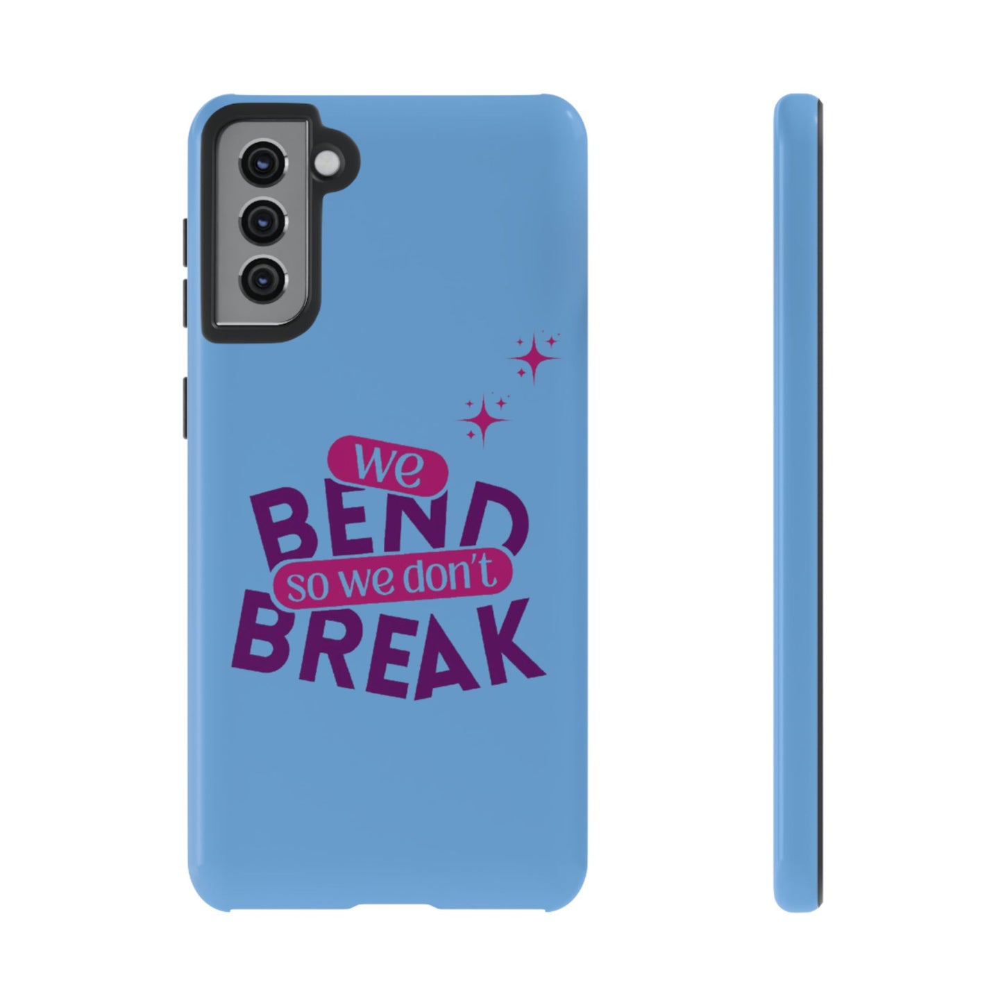 Inspirational Phone Cover - "We Bend So We Don't Break" - Tough Cases for Resilience