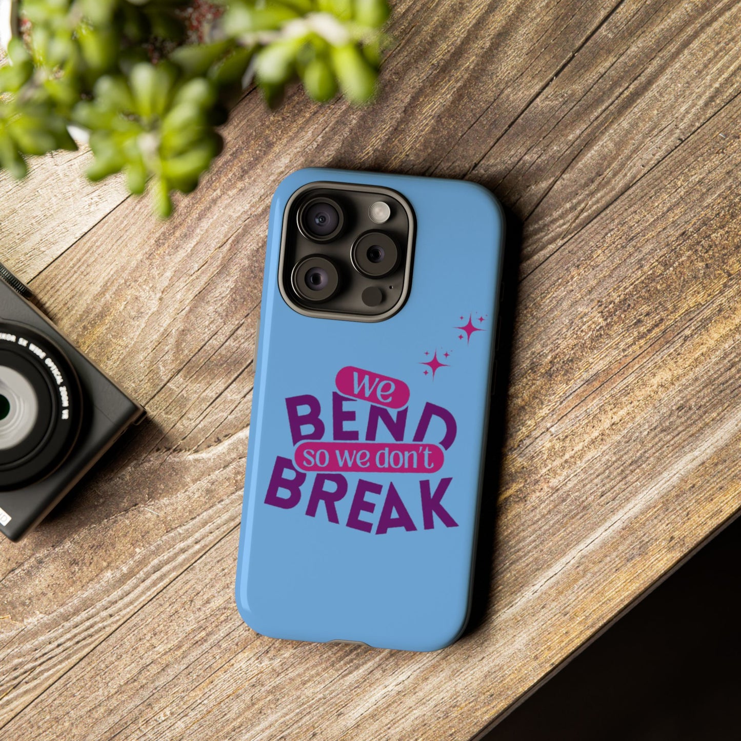 Inspirational Phone Cover - "We Bend So We Don't Break" - Tough Cases for Resilience