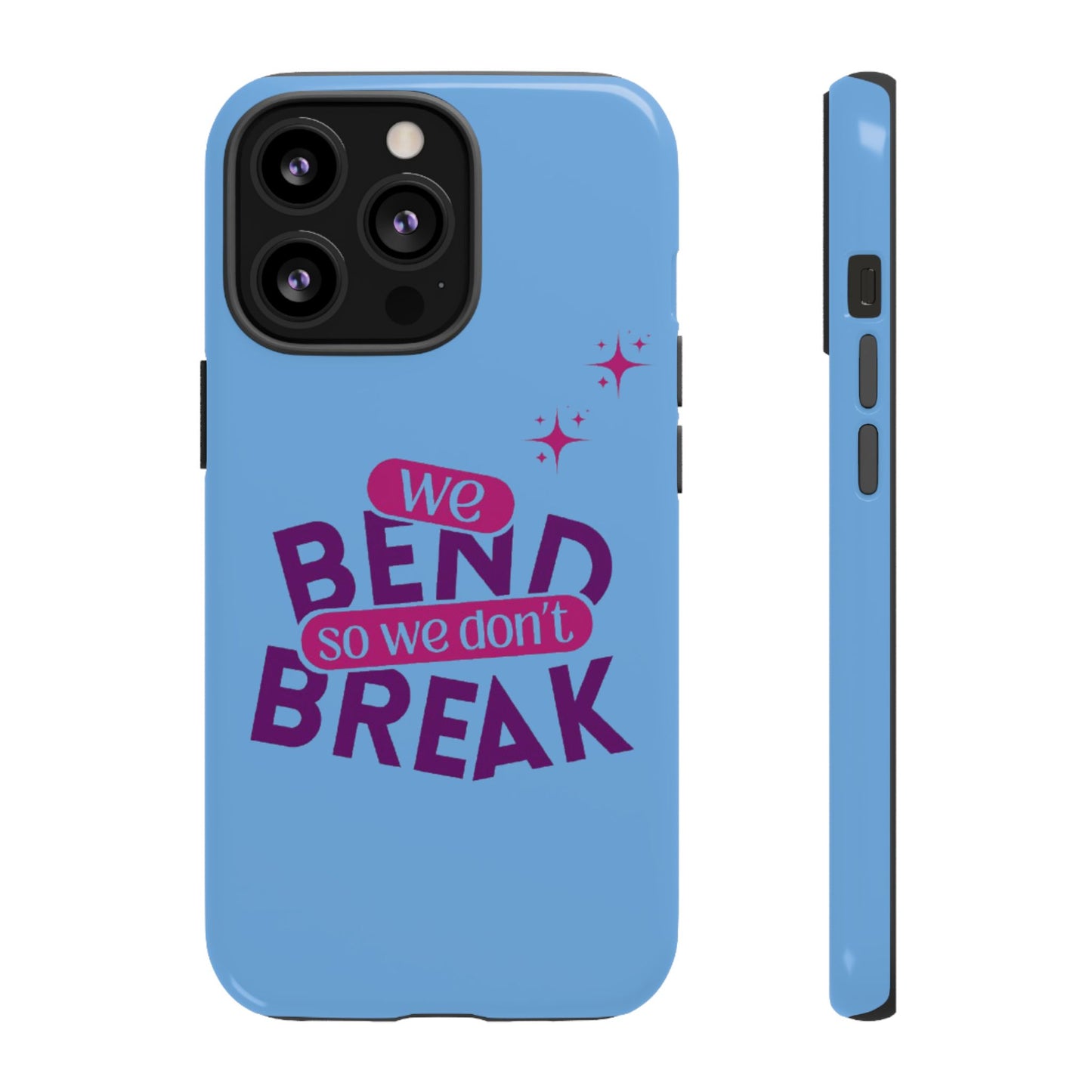 Inspirational Phone Cover - "We Bend So We Don't Break" - Tough Cases for Resilience