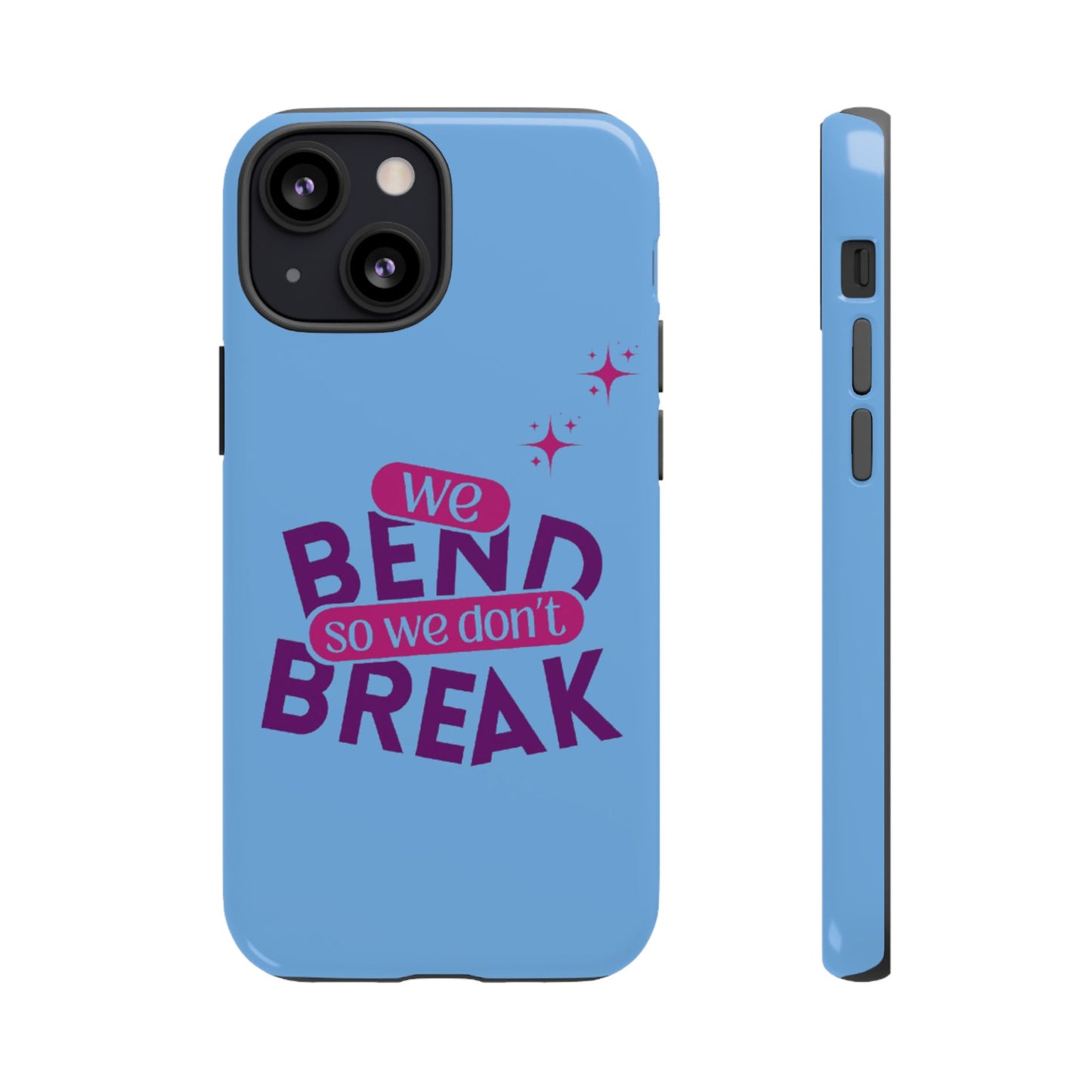 Inspirational Phone Cover - "We Bend So We Don't Break" - Tough Cases for Resilience