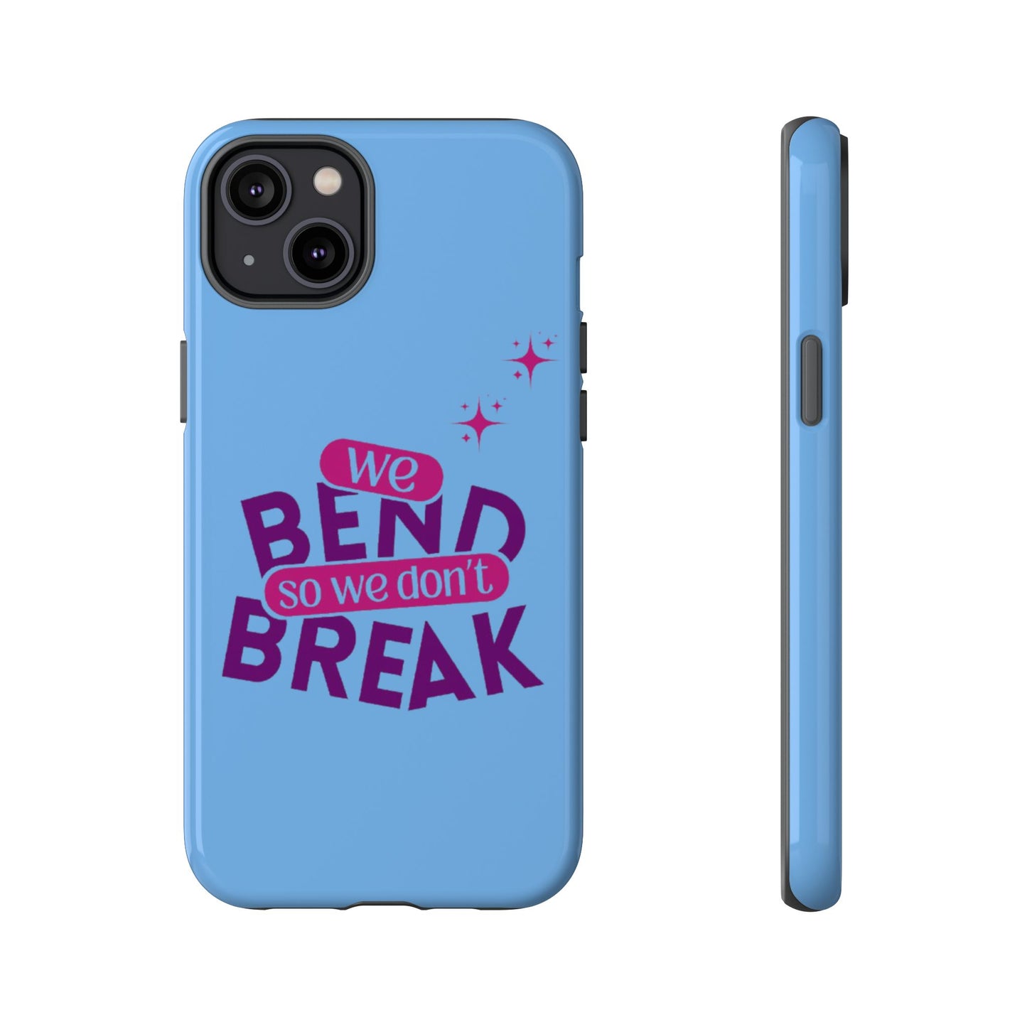 Inspirational Phone Cover - "We Bend So We Don't Break" - Tough Cases for Resilience