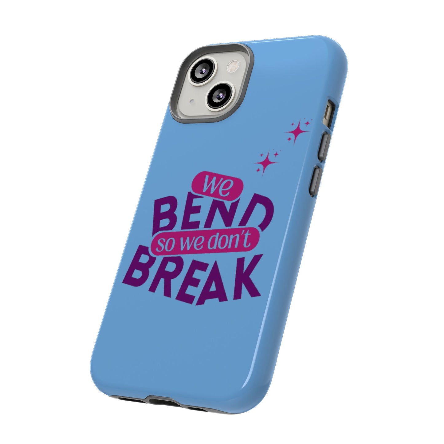 Inspirational Phone Cover - "We Bend So We Don't Break" - Tough Cases for Resilience