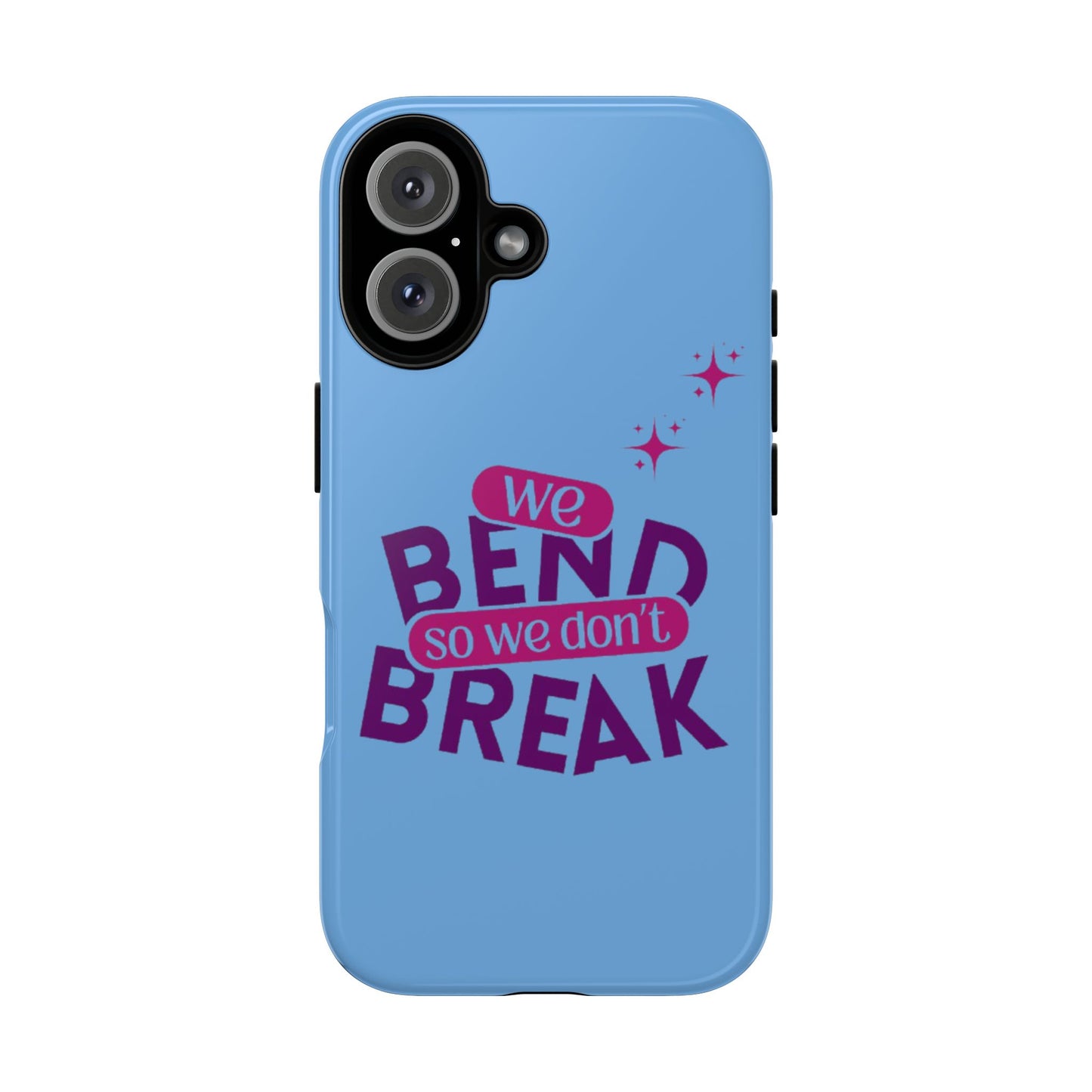 Inspirational Phone Cover - "We Bend So We Don't Break" - Tough Cases for Resilience