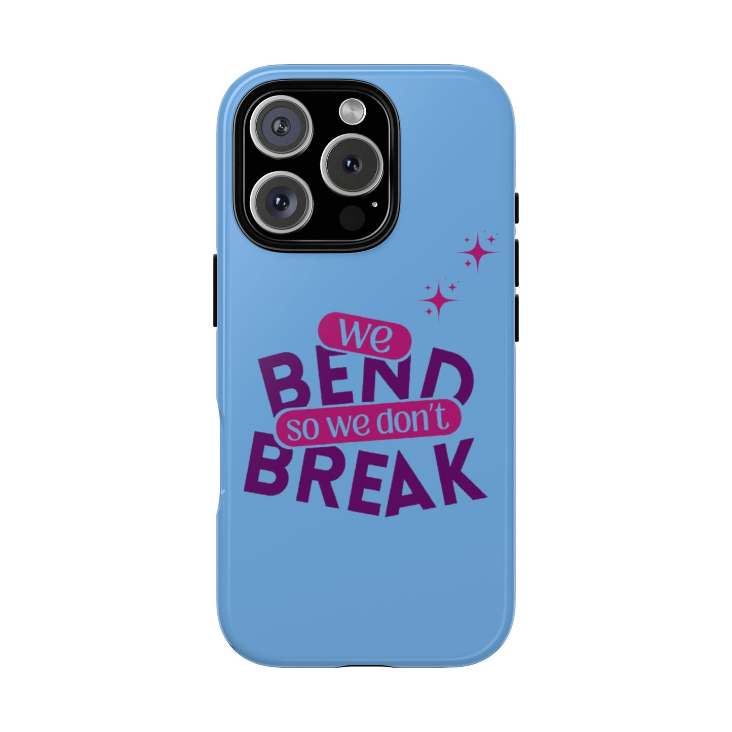 Inspirational Phone Cover - "We Bend So We Don't Break" - Tough Cases for Resilience
