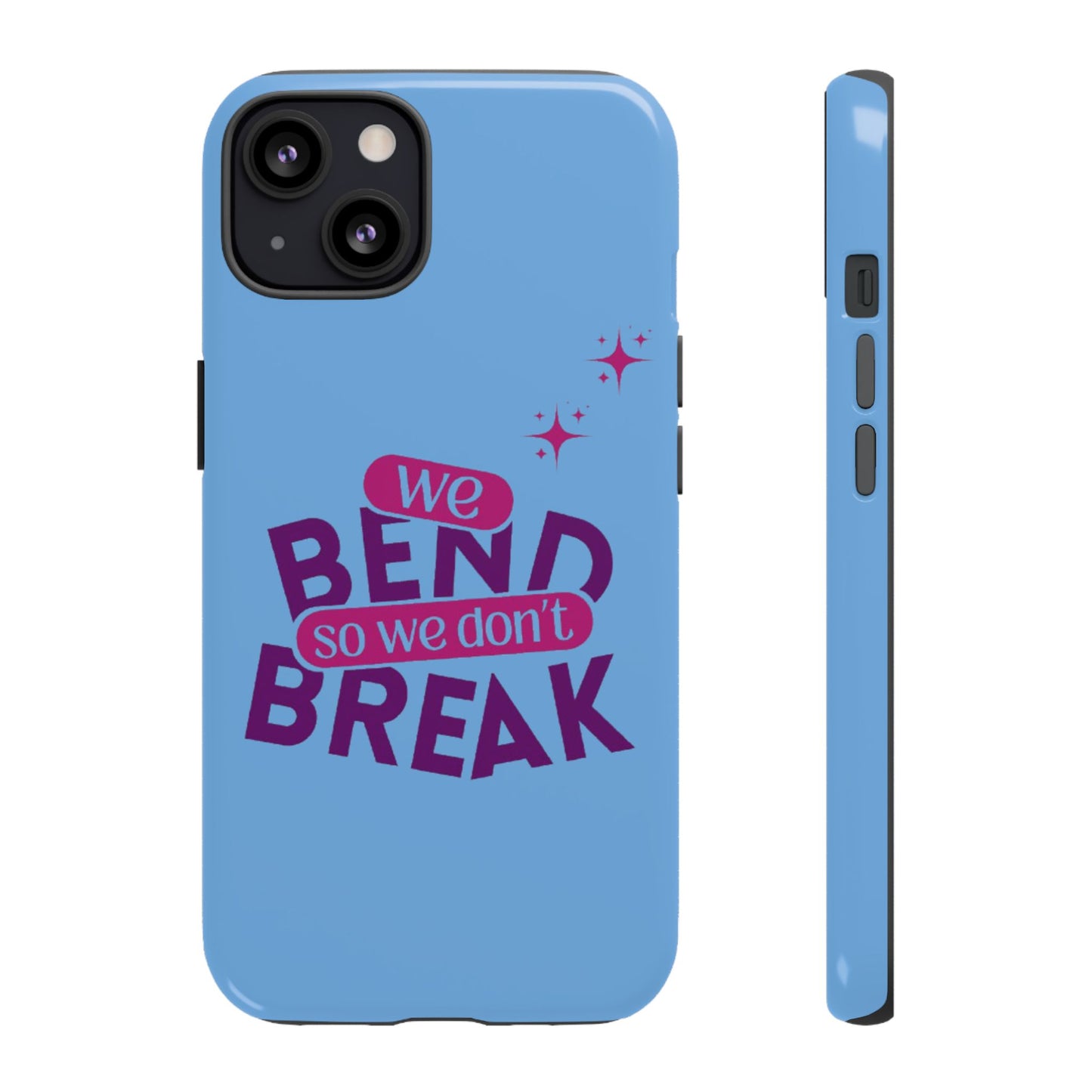 Inspirational Phone Cover - "We Bend So We Don't Break" - Tough Cases for Resilience