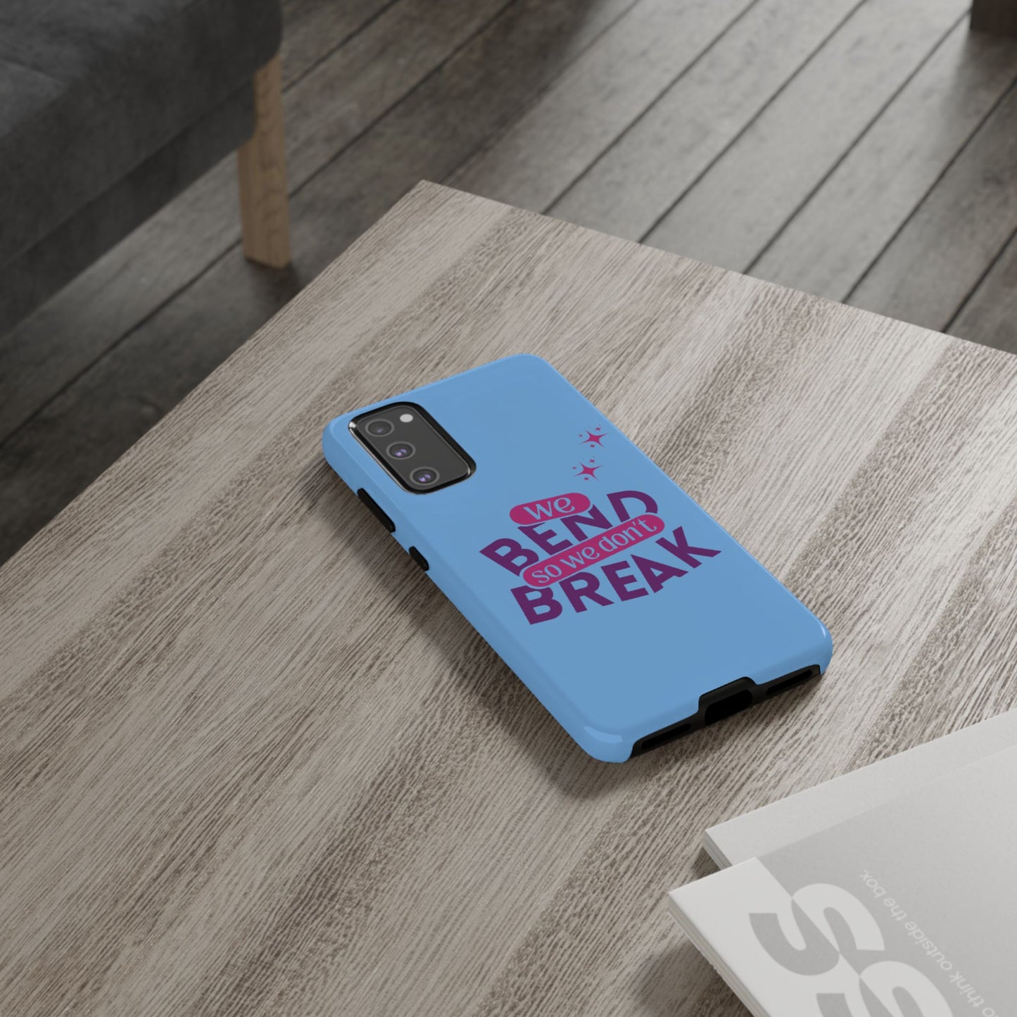 Inspirational Phone Cover - "We Bend So We Don't Break" - Tough Cases for Resilience