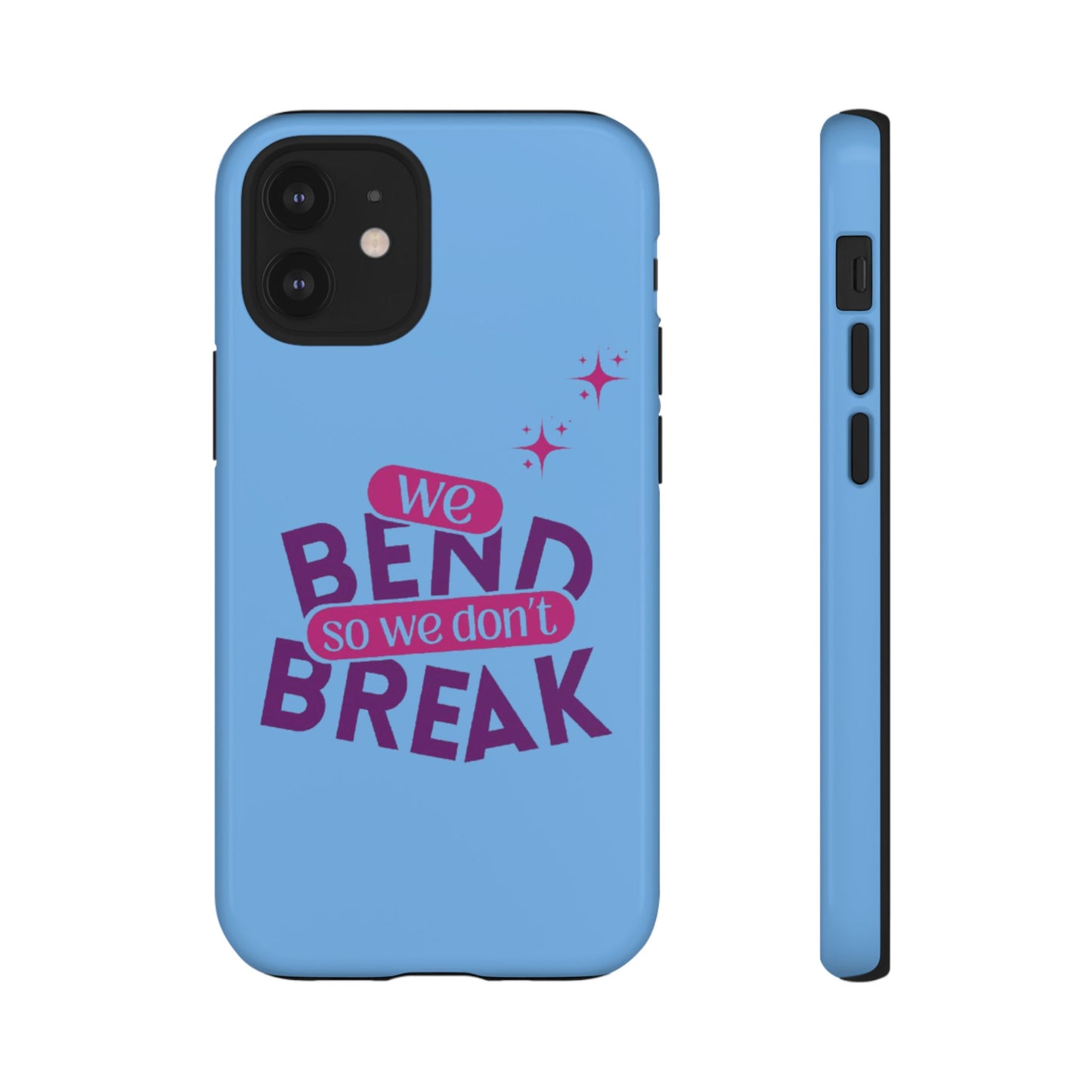 Inspirational Phone Cover - "We Bend So We Don't Break" - Tough Cases for Resilience