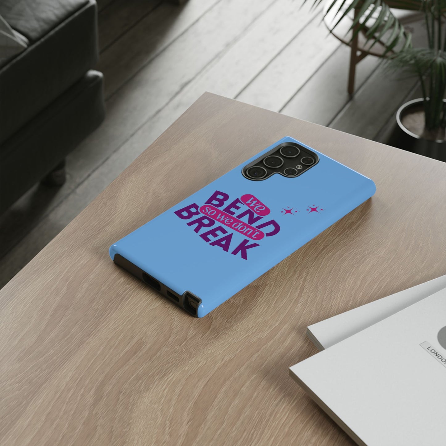 Inspirational Phone Cover - "We Bend So We Don't Break" - Tough Cases for Resilience