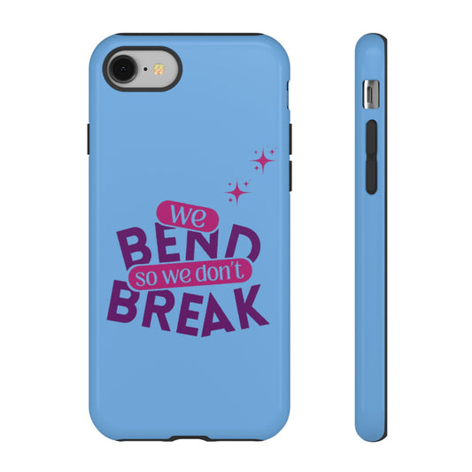 Inspirational Phone Cover - "We Bend So We Don't Break" - Tough Cases for Resilience