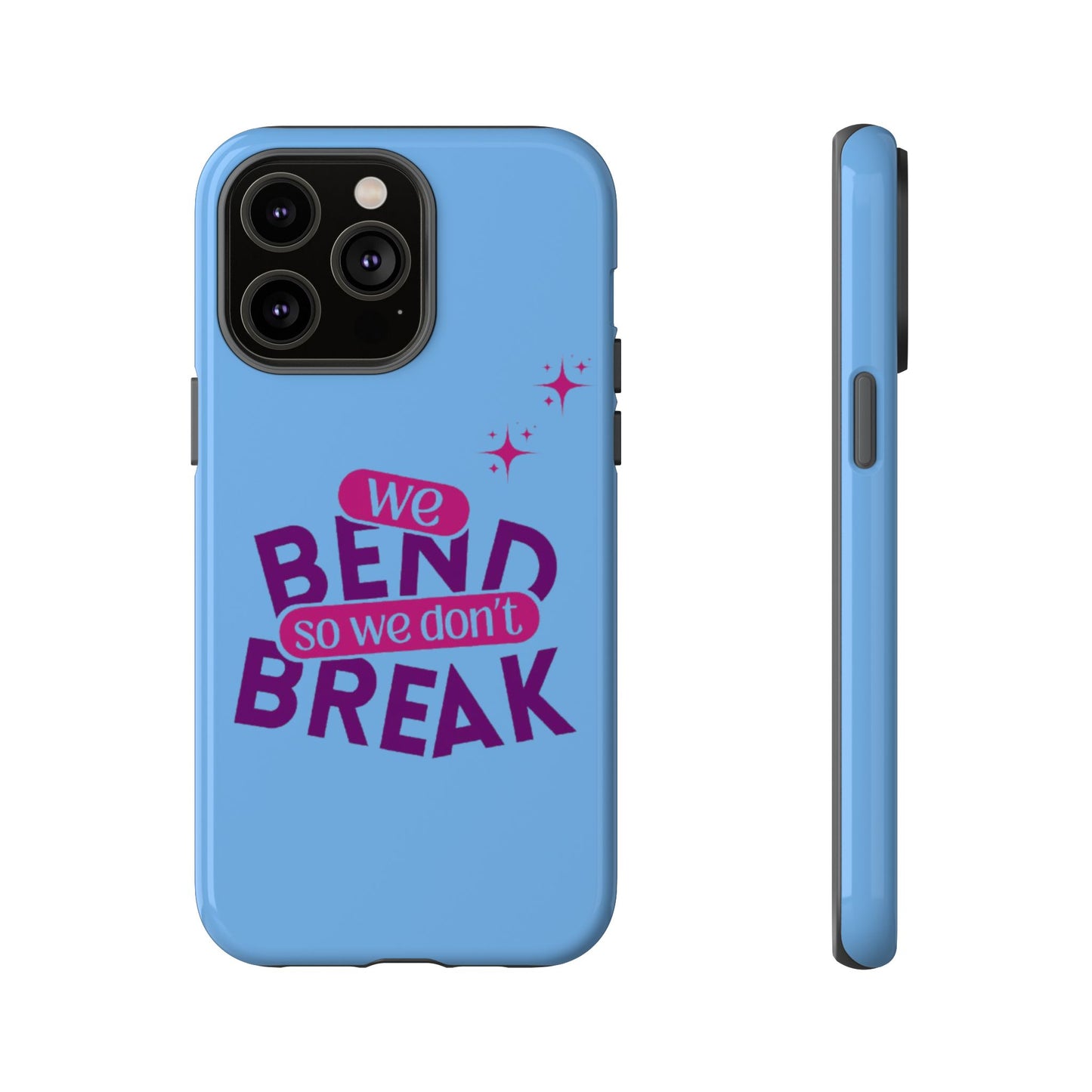 Inspirational Phone Cover - "We Bend So We Don't Break" - Tough Cases for Resilience