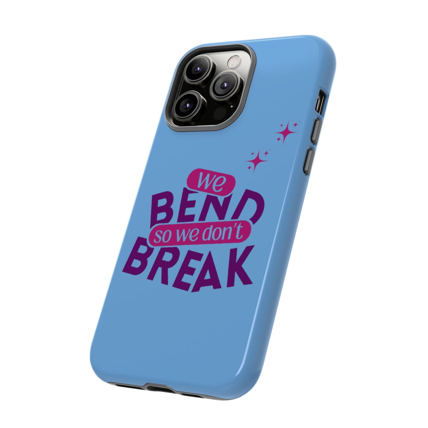 Inspirational Phone Cover - "We Bend So We Don't Break" - Tough Cases for Resilience