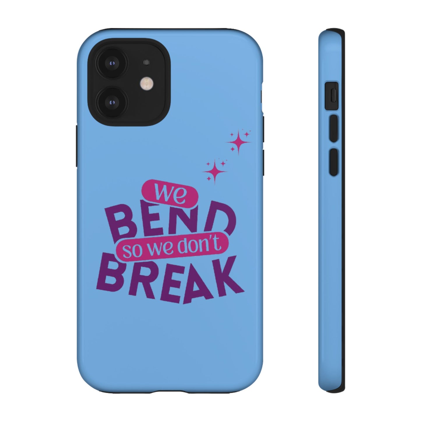 Inspirational Phone Cover - "We Bend So We Don't Break" - Tough Cases for Resilience