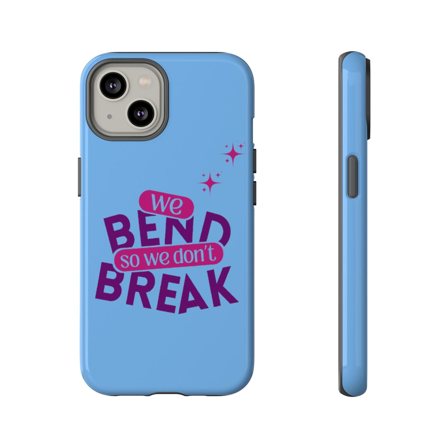 Inspirational Phone Cover - "We Bend So We Don't Break" - Tough Cases for Resilience