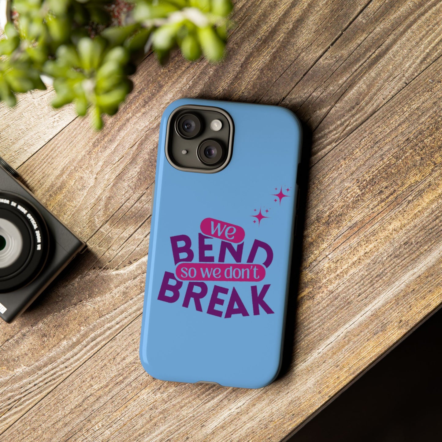 Inspirational Phone Cover - "We Bend So We Don't Break" - Tough Cases for Resilience