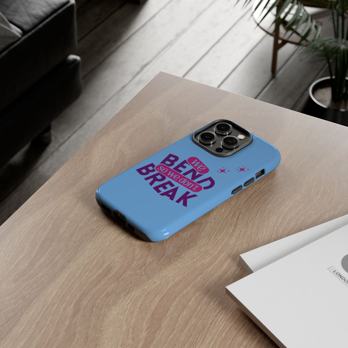 Inspirational Phone Cover - "We Bend So We Don't Break" - Tough Cases for Resilience