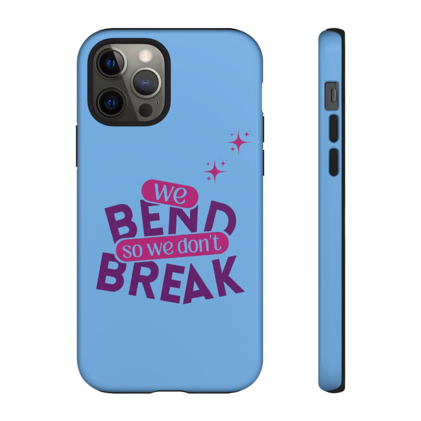 Inspirational Phone Cover - "We Bend So We Don't Break" - Tough Cases for Resilience