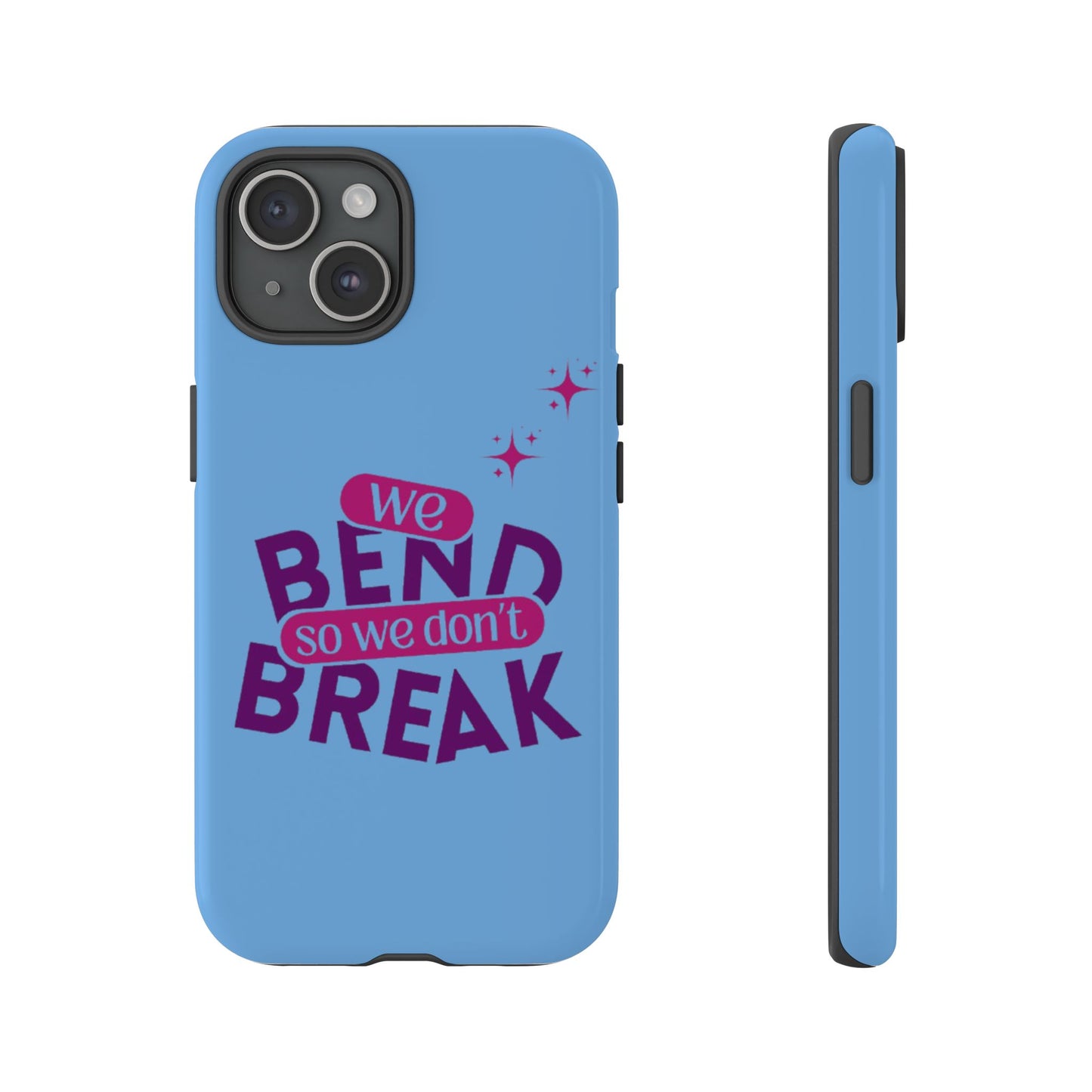 Inspirational Phone Cover - "We Bend So We Don't Break" - Tough Cases for Resilience