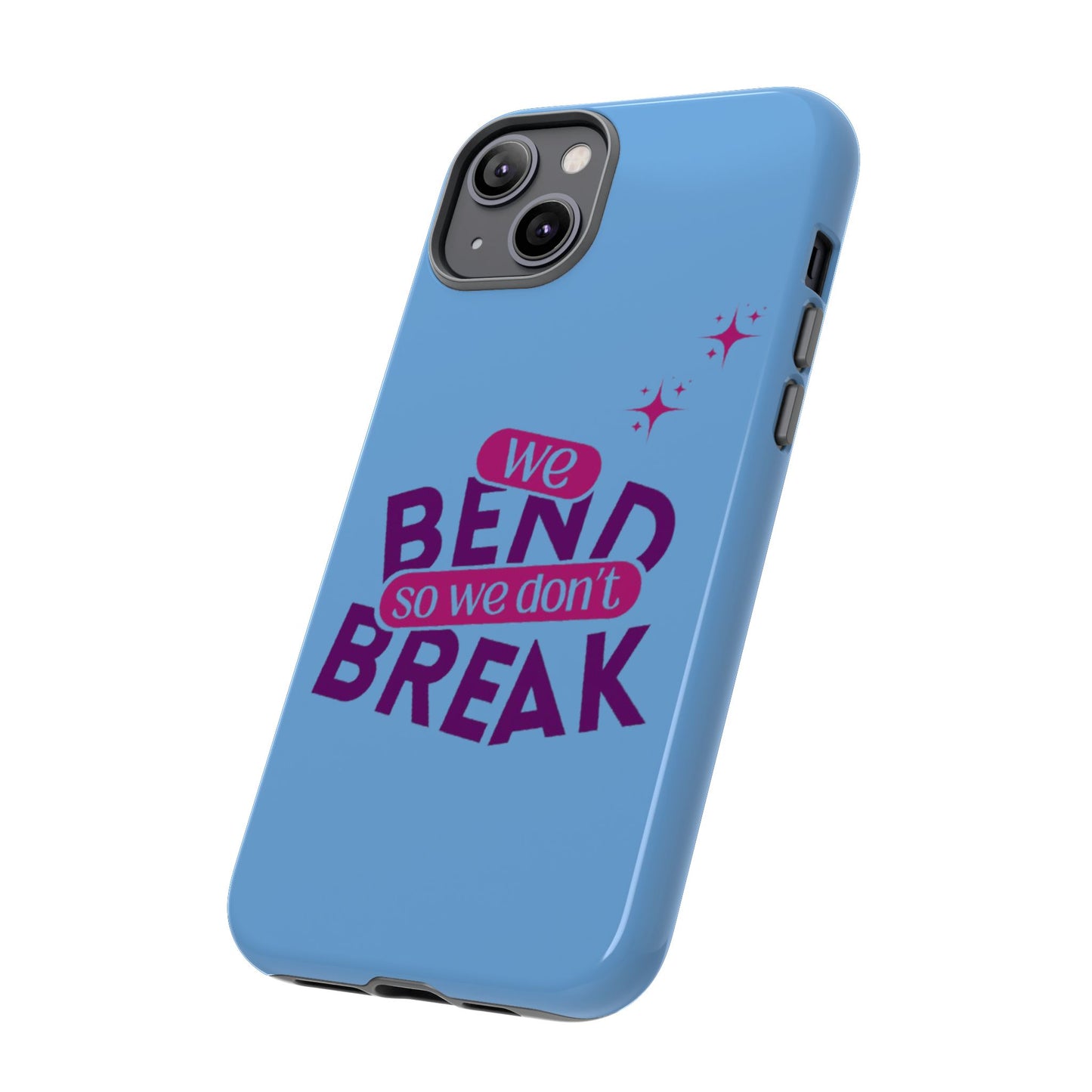 Inspirational Phone Cover - "We Bend So We Don't Break" - Tough Cases for Resilience