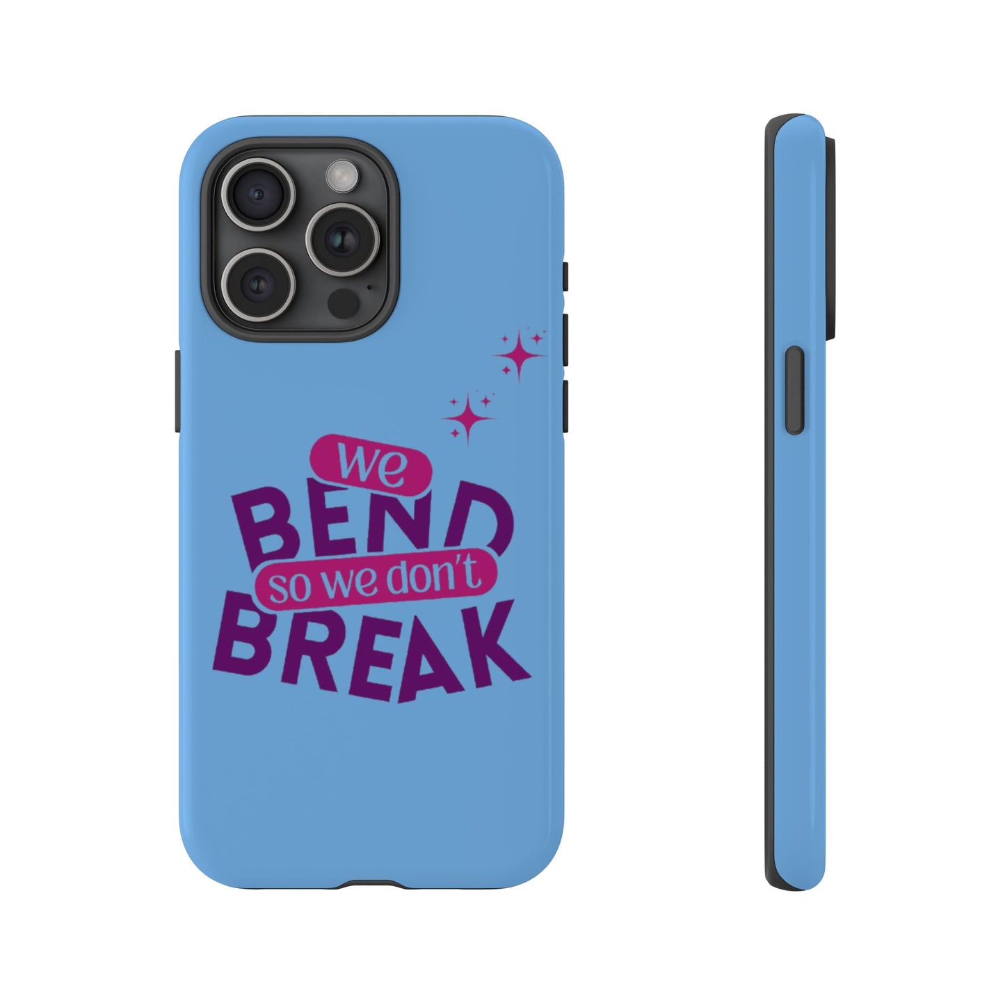 Inspirational Phone Cover - "We Bend So We Don't Break" - Tough Cases for Resilience
