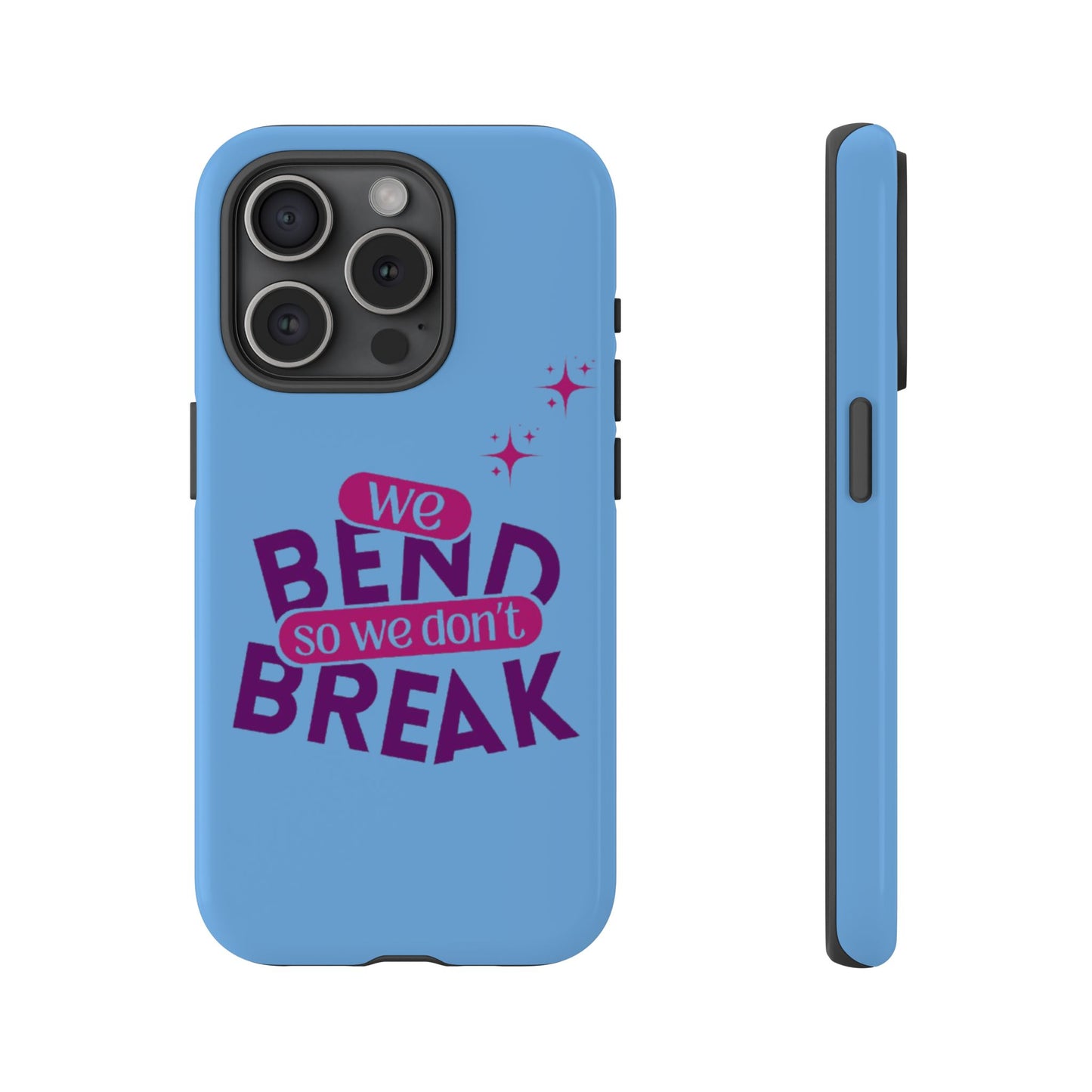 Inspirational Phone Cover - "We Bend So We Don't Break" - Tough Cases for Resilience