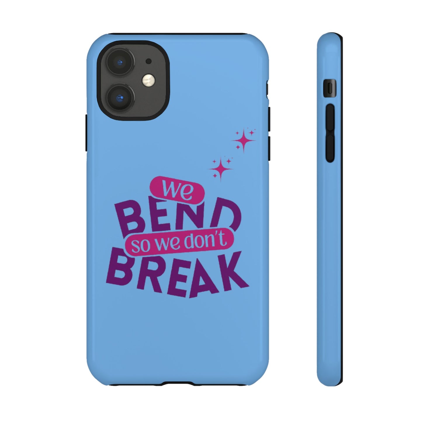 Inspirational Phone Cover - "We Bend So We Don't Break" - Tough Cases for Resilience