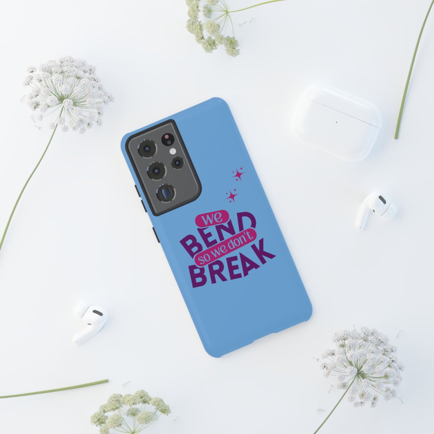 Inspirational Phone Cover - "We Bend So We Don't Break" - Tough Cases for Resilience