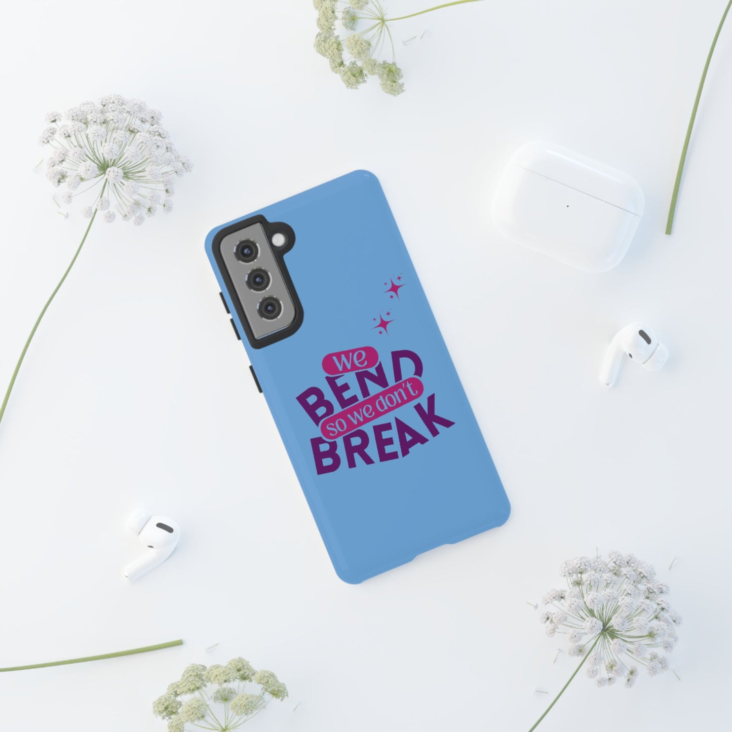 Inspirational Phone Cover - "We Bend So We Don't Break" - Tough Cases for Resilience