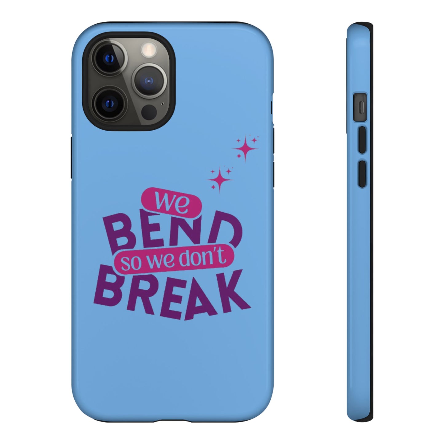 Inspirational Phone Cover - "We Bend So We Don't Break" - Tough Cases for Resilience