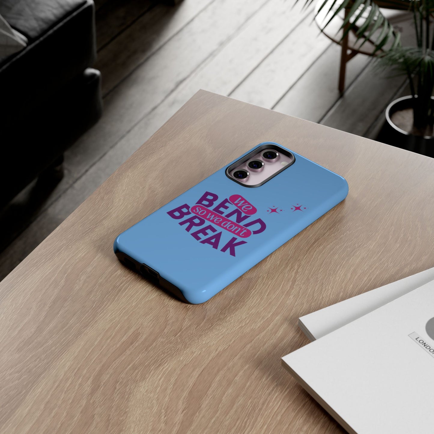 Inspirational Phone Cover - "We Bend So We Don't Break" - Tough Cases for Resilience