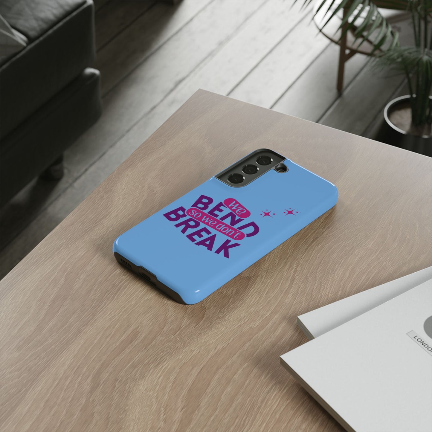 Inspirational Phone Cover - "We Bend So We Don't Break" - Tough Cases for Resilience
