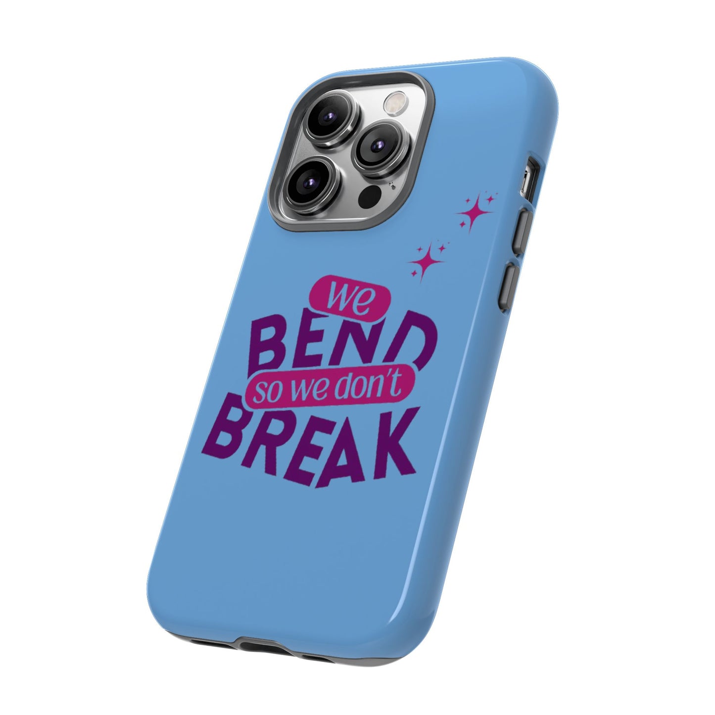 Inspirational Phone Cover - "We Bend So We Don't Break" - Tough Cases for Resilience